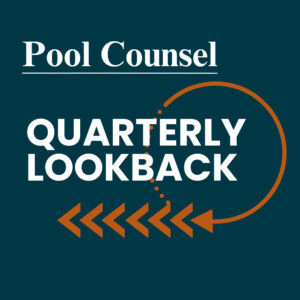 Pool Counsel Quarterly Lookback, May 2025: See what you missed!