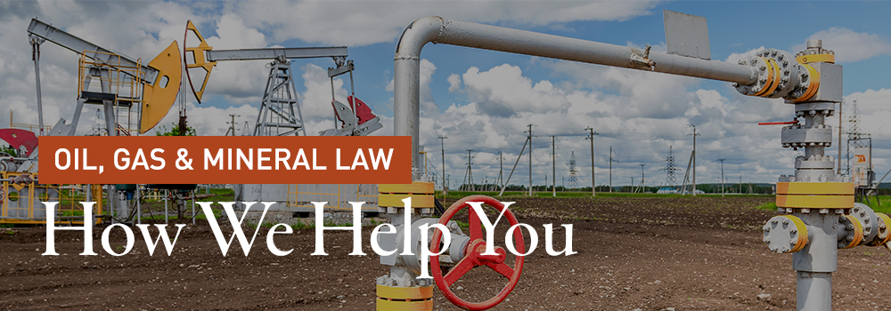 Oil Gas and Mineral Law Services from Sweet Stevens